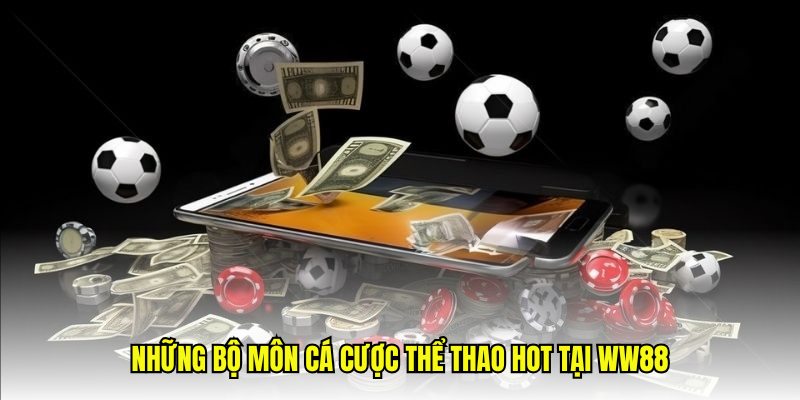Những bộ môn cá cược thể thao hot tại WW88