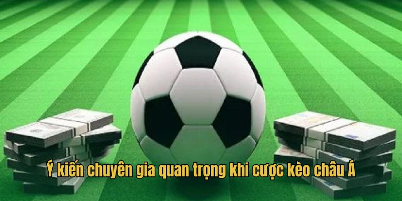 Ý kiến chuyên gia quan trọng khi cược kèo châu Á